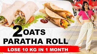 2 Oats Paratha Roll for weight loss | Breakfast | How to lose weight fast | Hindi | Dr.Shikha Singh