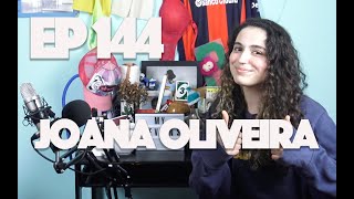Joana Oliveira - EP144 - Eduardices | Acordar pessoas | Segredos | Viver Juntos |