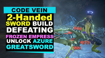 Code Vein - 2-Handed Sword Build | Frozen Empress Boss