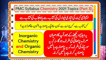 PMC NMDCAT Chemistry Detailed Syllabus || Inorganic and organic Portion || NMDCAT 2021 || Part 3