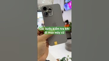 Các bước kiểm tra cơ bản khi đi mua ip cũ #iphone
