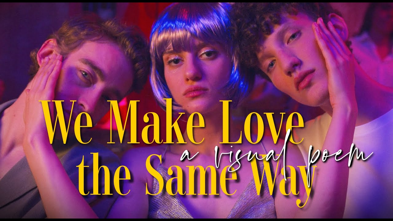 We Make Love the Same Way • a visual poem