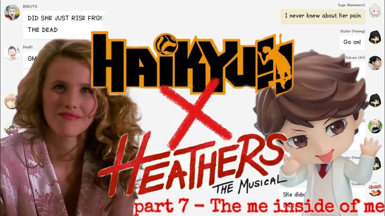 [Haikyuu x Heathers] ||7/? The me inside of me|| [Parallel universe AU]