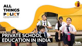 All things Policy : Ep.1057 Private School Education in India