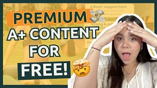 Do This And Get Premium A+ Content FOR FREE!!!