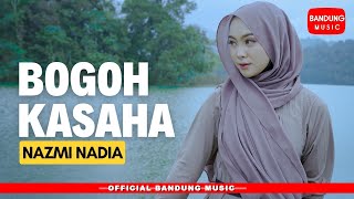 BOGOH KASAHA - NAZMI NADIA [Official BM]