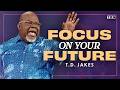 T D Jakes Don t Lose Focus on the Promise God Placed on Your Life! _ Life-Changing Motivation