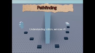 Pathfinding #1 Understanding Roblox Services