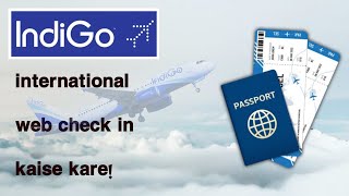 indigo international web check in | international flight ka boarding pass kaise nikale