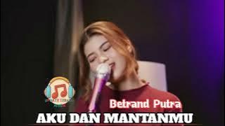 Aku dan Mantanmu 💥 Betrand Putra || Cover by Nabila maharani