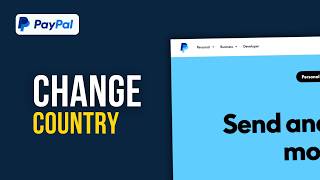 PayPal Account Country Change: The ONLY Way to Update Your Location