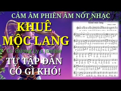 Video Cảm âm |KHUÊ MỘC LANG| HƯƠNG LY. Phiên âm nốt nhạc. - youtube