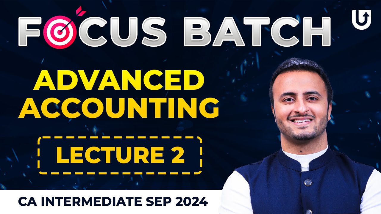 Advanced Accounting | CA Inter Sep 2024 | L2 | Focus Batch | CA Tejas ...