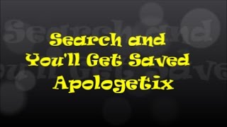 Watch Apologetix Search And Youll Get Saved video