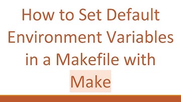 How to Set Default Environment Variables in a Makefile with Make