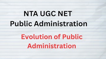 Lecture 3 Evolution of Public Administration NTA UGC NET Exam. UPSC and State PSCs Exams