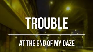 Trouble - At The End Of My Daze 1990 Lyrics Video