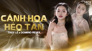 Cnh Hoa Ho Tn Remix  Thy L X Domino Remix Ging Nh Mt V Kch Bun Anh Din Trn C Hai Vai