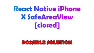 React Native iPhone X SafeAreaView [closed]