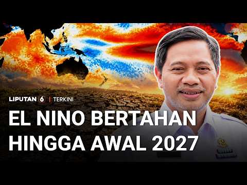 BMKG Prediksi El Nino Bertahan hingga Awal 2027, Kemarau Makin Panjang? | Liputan 6