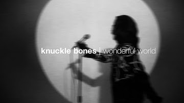 Knuckle Bones - Wonderful World (Official Music Video)