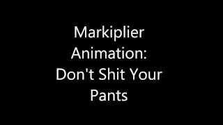 Markiplier Fan Animation: Dont Shit Your Pants