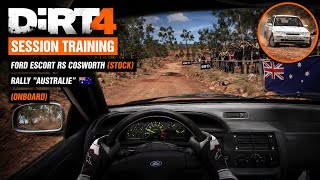 DiRT 4 . Session Training . FORD ESCORT RS COSWORTH (Stock) . Rally "Australie" . (OnBoard)