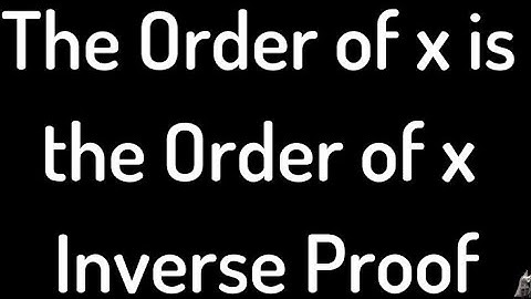The order of an element of a group is the same as that of its inverse. ||Theorem 3 || Group Theory