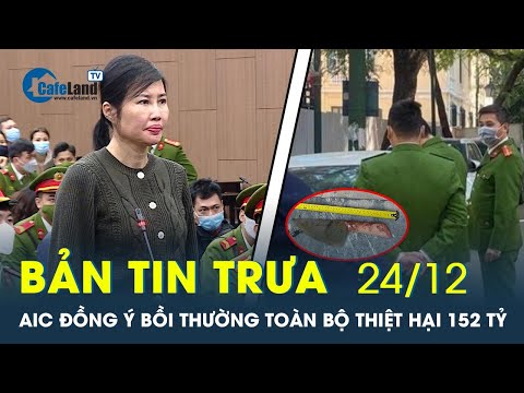 Video Bản tin trưa 24/12: AIC đồng ý bồi thường 152 tỷ, Đội... - youtube