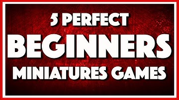 MINIATURE WARGAMING - 5 PERFECT GAMES FOR BEGINNERS IN 2021
