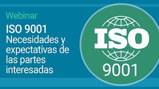 Webinar | ISO 9001 - Necesidades y expectativas de las partes interesadas
