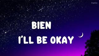 Bien -I'll be okay (lyrics)