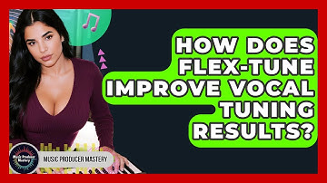 How Does Flex-Tune Improve Vocal Tuning Results? - Music Producer Mastery