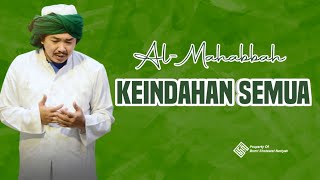 KEINDAHAN SEMUA || AL-MAHABBAH || BUMI SHOLAWAT NARIYAH