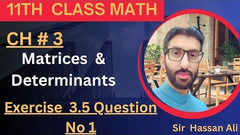 F.sc Math Part 1-Chapter 3 - Matrices & Determinants-Exercise 3.5 Question No 1