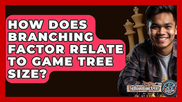 How Does Branching Factor Relate To Game Tree Size? - The Board Game Xpert