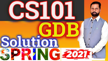 CS101 GDB no.1 Solution Spring 2021|| gdb CS101 cs Solution SPRING 2021 By Abid Farooq Bhutta