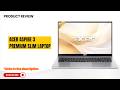 Acer Aspire 3 Premium Slim Laptop Review – Ryzen 5 7430U, 8GB RAM, 256GB SSD | 15.6" FHD
