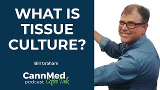 What is Tissue Culture? - Bill Graham