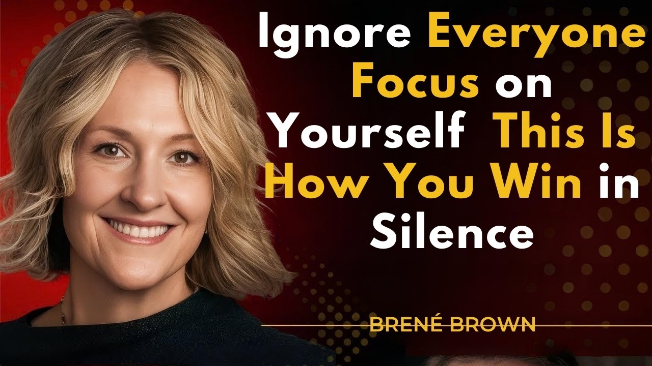 Ignore Everyone Focus on Yourself  This Is How You Win in Silence __ BRENE BROWN