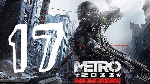Metro 2033 Redux Walkthrough Part 17 "Outpost" PS4/PS5/XO/XSX/PC