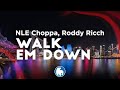 NLE Choppa - Walk Em Down (Clean - Lyrics) ft. Roddy Ricch