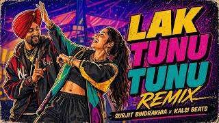 Lak Tunu Tunu (Remix) – Surjit Bindrakhia | Shamsher Sandhu | Kalsi Beats
