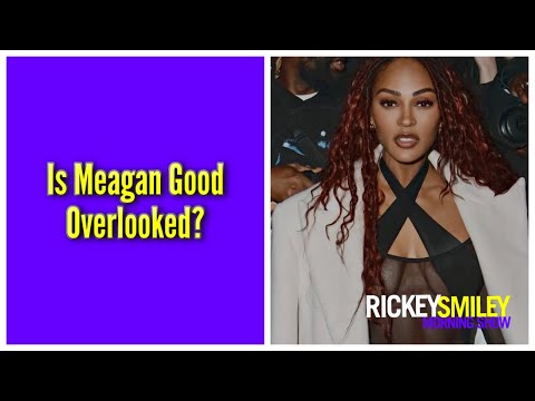 Is Meagan Good Overlooked?