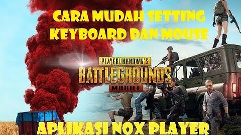Cara Mudah Setting Keyboard dan Mouse PUBG Mobile pada Aplikasi Nox Player - Tips Game