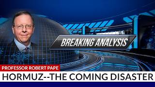 Prof Robert Pape: HORMUZ--THE COMING DISASTER