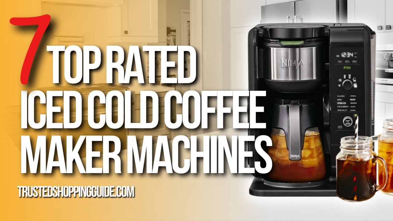 ✓ Top 7 Best Iced- Cold Coffee Machines 