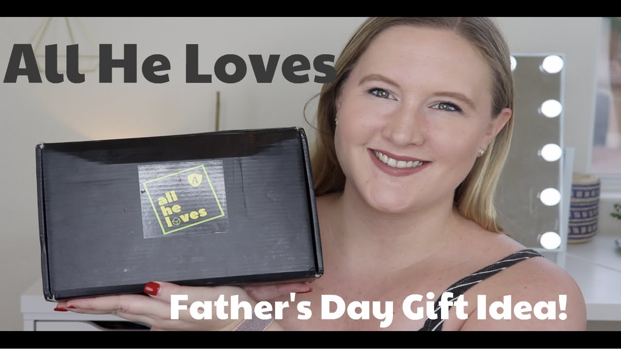 All He Loves May 2019 | Perfect Father's Day Gift!
