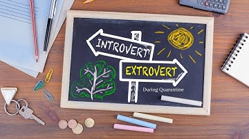 Extroverts and Introverts During Quarantine