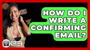 How Do I Write A Confirming Email? - TheEmailToolbox.com
